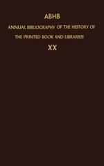 ABHB Annual Bibliography of the History of the Printed Book and Libraries: Volume 20: Publications of 1989 and additions from the preceding years