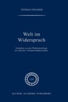 Welt im Widerspruch: Gedanken zu einer Phänomenologie als ethischer Fundamentalphilosophie
