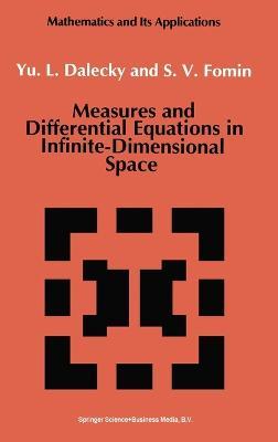 Measures and Differential Equations in Infinite-dimensional Space - Y.L. Dalecky,S. V. Fomin - cover