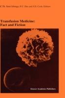 Transfusion Medicine: Fact and Fiction: Proceedings of the Sixteenth International Symposium on Blood Transfusion, Groningen 1991, organized by the Red Cross Blood Bank Groningen-Drenthe
