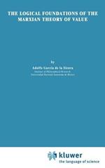The Logical Foundations of the Marxian Theory of Value