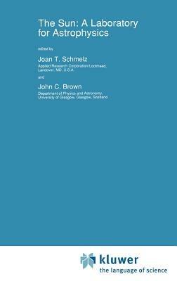 The Sun: A Laboratory for Astrophysics - cover