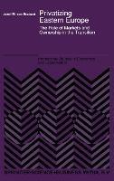 Privatizing Eastern Europe: The Role of Markets and Ownership in the Transition - Jozef M. van Brabant - cover