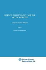 Science, Technology, and the Art of Medicine: European-American Dialogues