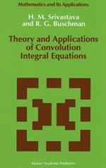 Theory and Applications of Convolution Integral Equations