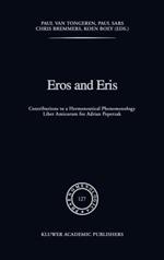 Eros and Eris: Contributions to a Hermeneutical Phenomenology Liber Amicorum for Adriaan Peperzak