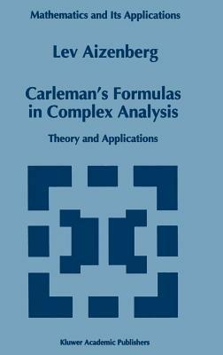 Carleman’s Formulas in Complex Analysis: Theory and Applications - L.A. Aizenberg - cover
