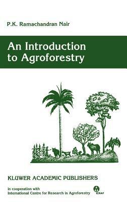 An Introduction to Agroforestry - P. K. Ramachandran Nair - cover