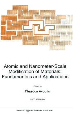 Atomic and Nanometer-Scale Modification of Materials: Fundamentals and Applications - cover