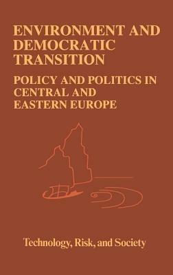 Environment and Democratic Transition:: Policy and Politics in Central and Eastern Europe - cover