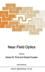 Near Field Optics: Proceedings of the NATO Advanced Research Workshop, Arc-et-Senans, France, October 26-28, 1992