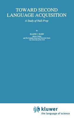 Toward Second Language Acquisition: A Study of Null-Prep - E.C. Klein - cover