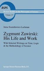 Zygmunt Zawirski: His Life and Work - with Selected Writings on Time, Logic and the Methodology of Science