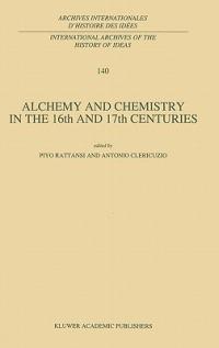 Alchemy and Chemistry in the 16th and 17th Centuries - cover