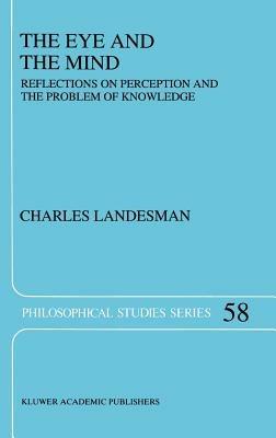 The Eye and the Mind: Reflections on Perception and the Problem of Knowledge - C. Landesman - cover