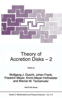 Theory of Accretion Disks 2: Proceedings of the NATO Advanced Research Workshop on Theory of Accreditation Disks — 2 Garching, Germany March 22–26, 1993 - cover