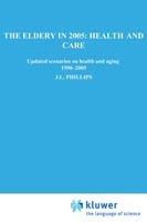 The Elderly in 2005: Health and Care: Updated Scenarios on Health and Aging 1990-2005 Scenario Report Commissioned by the Steering Committee on Future Health Scenarios