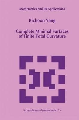 Complete Minimal Surfaces of Finite Total Curvature - Kichoon Yang - cover