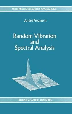 Random Vibration and Spectral Analysis/Vibrations aléatoires et analyse spectral - A. Preumont - cover