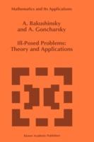 Ill-Posed Problems: Theory and Applications - A. Bakushinsky,A. Goncharsky - cover
