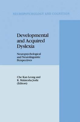Developmental and Acquired Dyslexia: Neuropsychological and Neurolinguistic Perspectives - cover