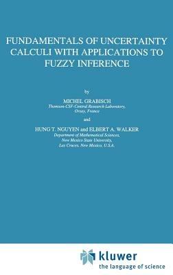 Fundamentals of Uncertainty Calculi with Applications to Fuzzy Inference - Michel Grabisch,Hung T. Nguyen,E.A. Walker - cover