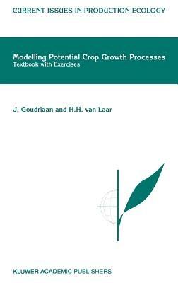 Modelling Potential Crop Growth Processes: Textbook with Exercises - J. Goudriaan,H.H. Van Laar - cover