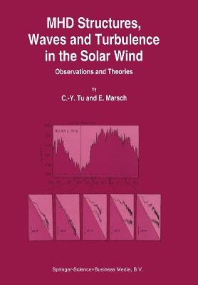 MHD Structures, Waves and Turbulence in the Solar Wind: Observations and Theories - C.-Y. Tu,Eckart Marsch - cover