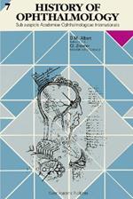 History of Ophthalmology: Sub auspiciis Academiae Ophthalmologicae Internationalis