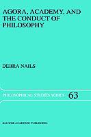 Agora, Academy, and the Conduct of Philosophy - Debra Nails - cover