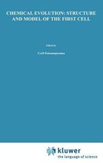 Chemical Evolution: Structure and Model of the First Cell: Conference on the Structure and Model of the First Cell (ICTP) held in Trieste, Italy, 29 August–2 September 1994