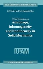 IUTAM Symposium on Anisotropy, Inhomogeneity and Nonlinearity in Solid Mechanics: Proceedings of the IUTAM-ISIMM Symposium held in Nottingham, U.K., 30 August – 3 September 1994