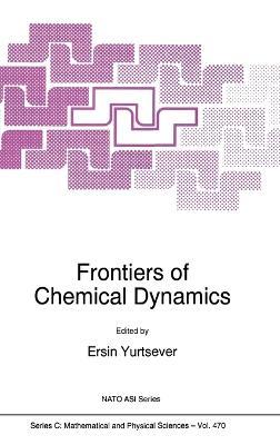 Frontiers of Chemical Dynamics: Proceedings of the NATO Advanced Study Institute, Kemer, Antalya, Turkey, 5-16 September 1994 - cover