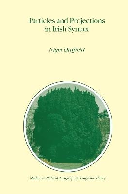 Particles and Projections in Irish Syntax - N. Duffield - cover