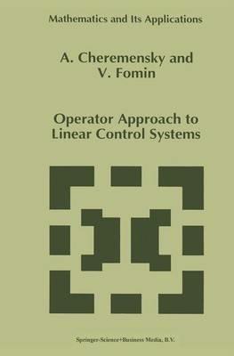 Operator Approach to Linear Control Systems - A. Cheremensky,V.N. Fomin - cover