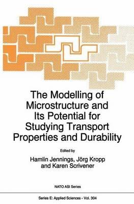 The Modelling of Microstructure and its Potential for Studying Transport Properties and Durability - cover