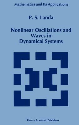Nonlinear Oscillations and Waves in Dynamical Systems - P.S Landa - cover