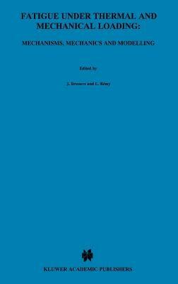 Fatigue under Thermal and Mechanical Loading: Mechanisms, Mechanics and Modelling - cover