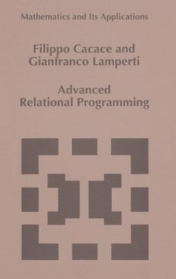 Advanced Relational Programming - Filippo Cacace,Gianfranco Lamperti - cover