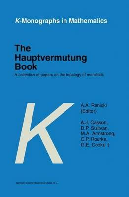 The Hauptvermutung Book: A Collection of Papers on the Topology of Manifolds - A.A. Ranicki,A.J. Casson,D.P. Sullivan - cover