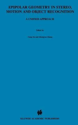 Epipolar Geometry in Stereo, Motion and Object Recognition: A Unified Approach - Gang Xu,Zhengyou Zhang - cover