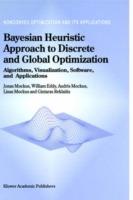 Bayesian Heuristic Approach to Discrete and Global Optimization: Algorithms, Visualization, Software, and Applications