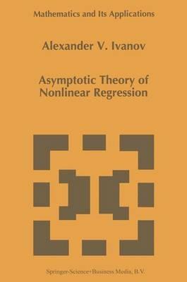 Asymptotic Theory of Nonlinear Regression - A.A. Ivanov - cover