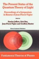 The Present Status of the Quantum Theory of Light: Proceedings of a Symposium in Honour of Jean-Pierre Vigier - cover