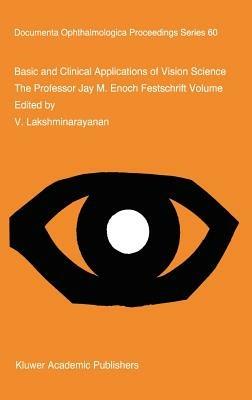 Basic and Clinical Applications of Vision Science: The Professor Jay M. Enoch Festschrift Volume - cover