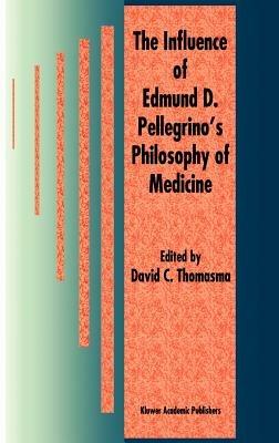 The Influence of Edmund D. Pellegrino’s Philosophy of Medicine - cover