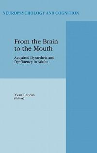 From the Brain to the Mouth: Acquired Dysarthria and Dysfluency in Adults - cover