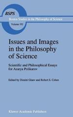 Issues and Images in the Philosophy of Science: Scientific and Philosophical Essays in Honour of Azarya Polikarov