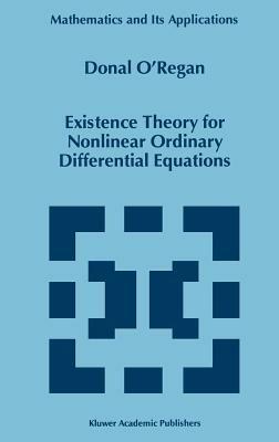 Existence Theory for Nonlinear Ordinary Differential Equations - Donal O'Regan - cover