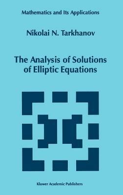 The Analysis of Solutions of Elliptic Equations - Nikolai Tarkhanov - cover